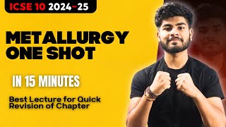 Metallurgy One Shot in 15 Minutes  ICSE Class 10 2025  One Shot  Pranay Mishra [upl. by Annoirb]