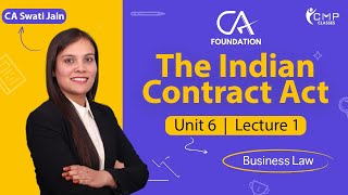 UNIT 6  INDIAN CONTRACT ACT 1872  CA FOUNDATION  LECTURE 1  BY CA SWATI JAIN [upl. by Nollat]