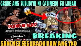 JUST IN CASIMERO PINAKITA NA ANG SUSUOTIN SA LABAN SANCHEZ SEGURADO ANG TKO MAU ODDS NA [upl. by Shinberg]