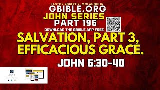 JOHN 196 DOC SALVATION PART 3 EFFICACIOUS GRACE [upl. by Ynitsed]