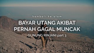 Gunung Rinjani  Bayar Utang Akibat Pernah Gagal Muncak part 3 [upl. by Jenda905]