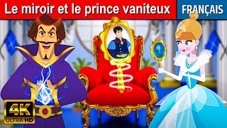 Le miroir et le prince vaniteux  Histoire Pour Sendormir  Contes De Fées  Histoire Pour Dormir [upl. by Aluor939]