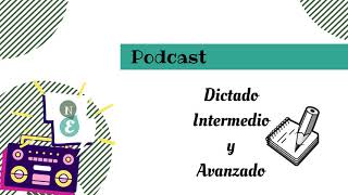 Dictado Intermedio y Avanzado  Dictados Podcast [upl. by Eiruam]