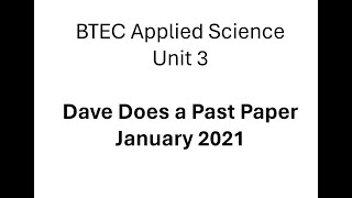 BTEC Applied Science Unit 3 January 2021 Past Paper by Dave [upl. by Gavette]