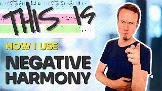 THIS is How I use NEGATIVE HARMONY [upl. by Nichy]