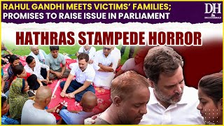 Hathras Stampede horror Rahul Gandhi meets victims’ families promises to raise issue in Parliament [upl. by Ilowell]