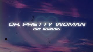 Roy Orbison  Oh Pretty Woman Lyrics [upl. by Rosemari]