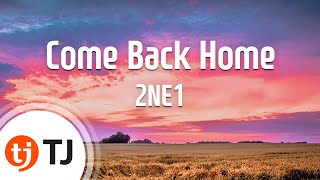 TJ노래방 Come Back Home  2NE1  TJ Karaoke [upl. by Akemet]