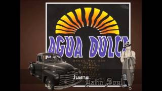 Agua Dulce Juana [upl. by Ttirb]