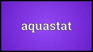 Aquastat Meaning [upl. by Elizabet]