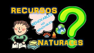 LOS RECURSOS NATURALES Y SU CLASIFICACIÓN RENOVABLES Y NO RENOVABLES [upl. by Elmer965]