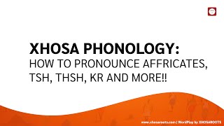 Xhosa Phonology How to Pronounce Xhosa Affricates tsh thsh kr and more [upl. by Jedediah]