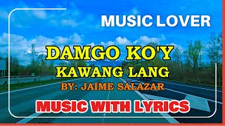 Jaime Salazars Heartfelt Visayan Love Song Damgo Koy Kawang Lang With Lyrics [upl. by Neiht811]