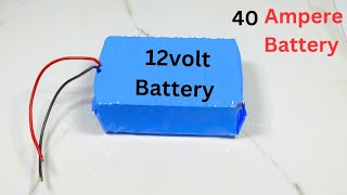 How to make 12volt 40 Ampere lithium ion battery 🔋make it home [upl. by Aniral472]