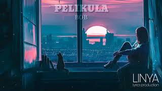 Pelikula  Bob Lyrics [upl. by Brooks630]