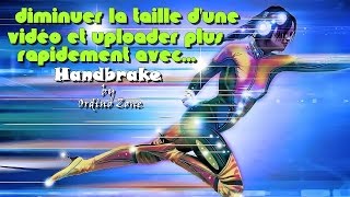 Tuto  Diminuer la taille dune vidéo et uploader plus rapidement avec Handbrake [upl. by Huff]