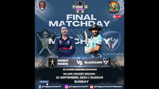 2024 CampDCL 35 Overs Premier Division FINAL  Blackcaps Vs Knight Riders [upl. by Illa]