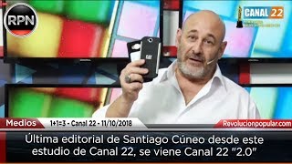 Última editorial de Santiago Cúneo se viene Canal 22 quot20quot [upl. by Annaierb]