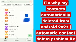 Fix why my contacts automatically deleted from android 2023  automatic contact delete problem fix [upl. by Eseerehc]