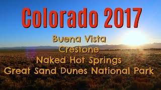 Colorado 2017 Buena Vista Crestone Naked Hot Springs and Great Sand Dunes National Park [upl. by Motteo499]