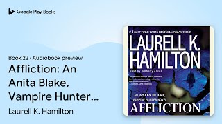 Affliction An Anita Blake Vampire Hunter… by Laurell K Hamilton · Audiobook preview [upl. by Prochora]