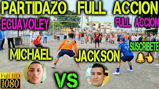 ECUAVOLEY PARTIDAZO MICHAEL VS JACKSON 😱 FULL ACCION 🔥💪 [upl. by Ydarb]