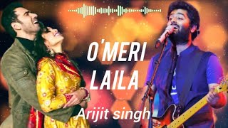 O Meri Laila  Arijit Singh O Meri Laila Song By Arijit Singh O Meri Laila Cover By Arijit Singh [upl. by Ainitsirk659]