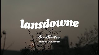 ChaiChester  Lansdowne Lyrics [upl. by Meer]