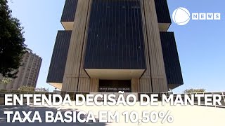 Entenda decisão do Copom de manter taxa básica de juros em 1050 [upl. by Ev]