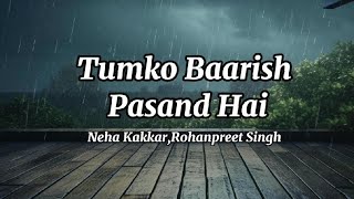 Tumko Baarish Pasand Hai song Neha KakkarRohanpreet Singh [upl. by Nedda]