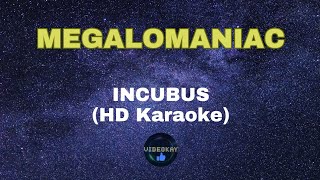 MEGALOMANIAC by Incubus HD karaoke [upl. by Enahsed726]