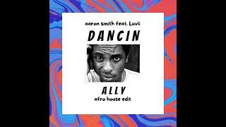 Aaron Smith  Dancin ALLY Afro House Edit [upl. by Esnahc985]