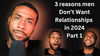 rant 3 reasons men dont want relationships in 2024 [upl. by Teodor]