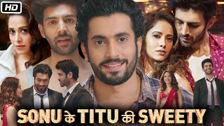 Sonu Ke Titu Ki Sweety Full HD Movie  Kartik Aaryan  Sunny Singh  Nushrratt Bharuccha  Review [upl. by Emlynn]