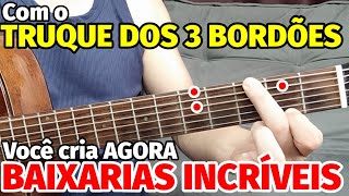 🎸Como CRIAR BAIXARIAS INCRÍVEIS no VIOLÃO com o TRUQUE DOS 3 BORDÕES Fácil e VICIANTE [upl. by Jaynes]