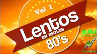 LENTOS DE LOS 80 EN INGLES VOL 1 ENGANCHADOS 2020 MUSICA NMR BUENOS AIRES [upl. by Bobette127]