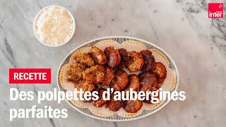 Des Polpettes daubergines parfaites  Les recettes de FrançoisRégis Gaudry [upl. by Anilrac]