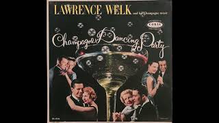 Lawrence Welk and His Champagne Music – Champagne Dancing Party [upl. by Elkraps]