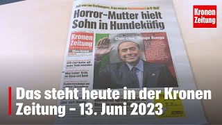 Das steht heute in der Kronen Zeitung – 13 Juni 2023  kronetv Blattbesprechung [upl. by Anirbes]