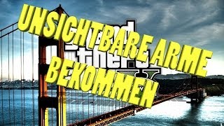 GTA 5 Online  Unsichtbare Arme bekommen  Ausführliche Erklärung Deutsch HD [upl. by Dwinnell]