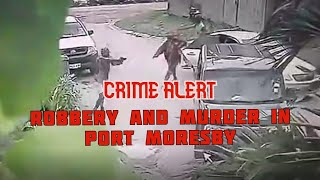 Robbery and Murder in Port Moresby  Disturbing CCTV Footage [upl. by Oremoh276]