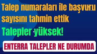 ENTERRA HALKA ARZI TALEPLER NE DURUMDA TALEPLER YÜKSEK TALEP NUMARALARI İLE TAHMİNDE BULUNDUK [upl. by Hevak878]