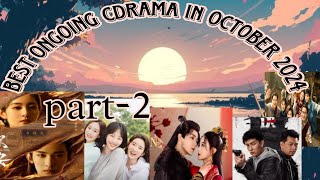 Best ongoing Chinese drama in October 2024 part2 must watch cdrama in October 2024❣️ [upl. by Esina]