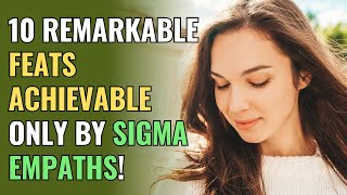 10 Remarkable Feats Achievable Only by Sigma Empaths  NPD  Healing  Empaths Refuge [upl. by Desai]