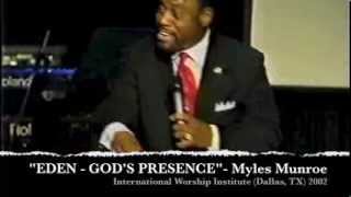 Myles Munroe  Eden  The Presence of God [upl. by Yorled]