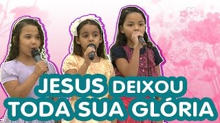 Hino Jesus deixou toda sua glória  Heloise Letícia e Emanuely [upl. by Laraine]