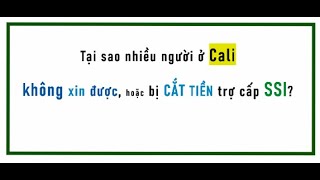 Nhiều người ở Cali bị CẮT TIỀN SSI hoặc Xin SSI không được  Tại sao [upl. by Euqinor]