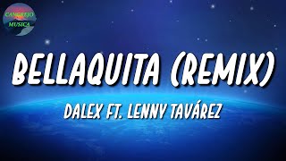 🎵 Dalex Lenny Tavárez  Bellaquita Remix  Ozuna Rauw Alejandro Myke Towers Letra\Lyrics [upl. by Paulita871]