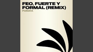 Feo Fuerte Y Formal POMATA Remix [upl. by Hairahcaz]