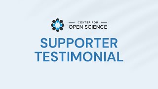 Center for Open Science Supporter Testimonial [upl. by Gordy620]